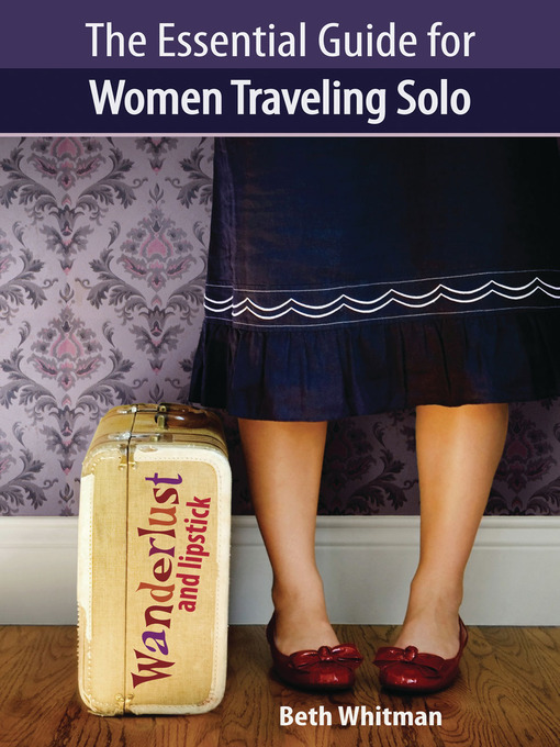 Title details for The Essential Guide for Women Traveling Solo by Beth Whitman - Wait list
